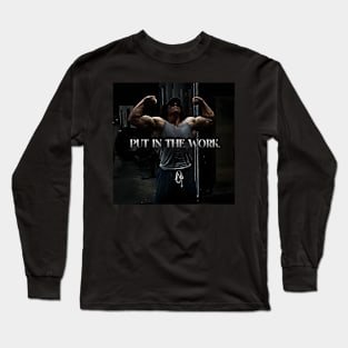 PUT IN THE WORK Long Sleeve T-Shirt